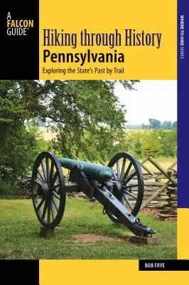 Pešia turistika históriou Pennsylvánie: spoznávanie minulosti štátu po stopách - Hiking Through History Pennsylvania: Exploring the State's Past by Trail