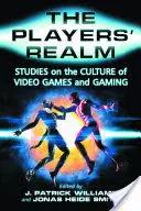 Hráčska ríša: Štúdie o kultúre videohier a hrania hier - The Players' Realm: Studies on the Culture of Video Games and Gaming