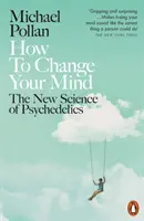 Ako zmeniť svoju myseľ - Nová veda o psychedelikách - How to Change Your Mind - The New Science of Psychedelics