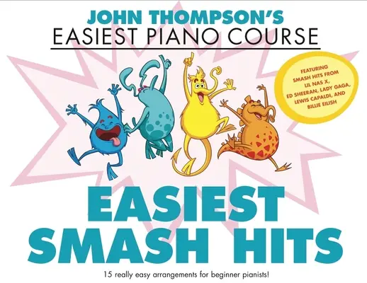 John Thompson's Easiest Smash Hits - John Thompson's Easiest Piano Course - 15 skutočne jednoduchých úprav pre začínajúcich klaviristov! - John Thompson's Easiest Smash Hits - John Thompson's Easiest Piano Course - 15 Really Easy Arrangements for Beginner Pianists!