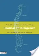 Kraniálna inteligencia: Praktický sprievodca biodynamickou kraniosakrálnou terapiou - Cranial Intelligence: A Practical Guide to Biodynamic Craniosacral Therapy