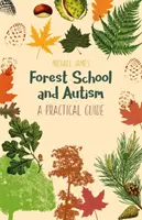 Lesná škola a autizmus: Praktická príručka - Forest School and Autism: A Practical Guide