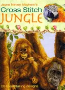 Džungľa krížikového vyšívania: 20 dych vyrážajúcich vzorov - Cross Stitch Jungle: 20 Breath-Taking Designs