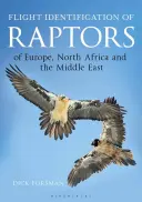 Letová identifikácia dravcov Európy, severnej Afriky a Blízkeho východu: A Handbook of Field Identification - Flight Identification of Raptors of Europe, North Africa and the Middle East: A Handbook of Field Identification