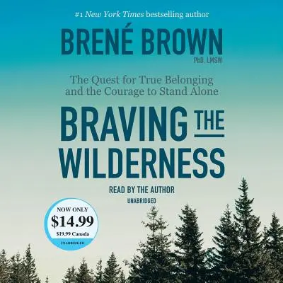Braving the Wilderness (Odvážne kráčanie divočinou): Na ceste za skutočnou spolupatričnosťou a odvahou zostať sám - Braving the Wilderness: The Quest for True Belonging and the Courage to Stand Alone