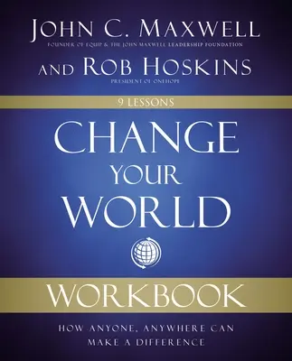 Zmeň svoj svet: Pracovný zošit: Ako môže ktokoľvek a kdekoľvek zmeniť svet k lepšiemu. - Change Your World Workbook: How Anyone, Anywhere Can Make a Difference