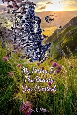 Moja poézia je krása, ktorú prehliadate - My Poetry Is The Beauty You Overlook