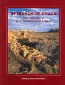 In Search of Chaco: New Approaches to an Archaeological Enigma