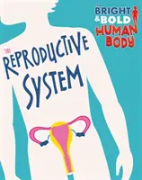 Bystré a odvážne ľudské telo: Reprodukčná sústava - Bright and Bold Human Body: The Reproductive System