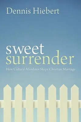 Sladká kapitulácia: Ako kultúrne mandáty formujú kresťanské manželstvo - Sweet Surrender: How Cultural Mandates Shape Christian Marriage