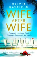 Manželka za manželkou - vynikajúco zábavné a návykové, dokonalé čítanie na pláži - Wife After Wife - deliciously entertaining and addictive, the perfect beach read