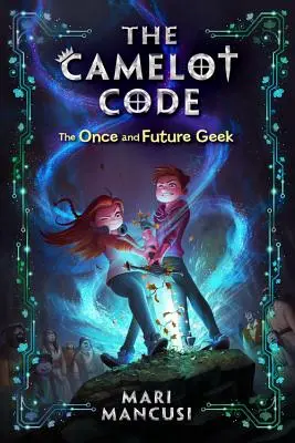Kód Camelotu: Knižný kód Camelotu: Kedysi a v budúcnosti geekovia - The Camelot Code: The Once and Future Geek