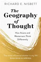 Geografia myslenia - Ako odlišne myslia Ázijci a ľudia zo Západu - Geography of Thought - How Asians and Westerners Think Differently
