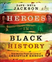 Hrdinovia v čiernej histórii: Pravdivé príbehy zo života kresťanských hrdinov - Heroes in Black History: True Stories from the Lives of Christian Heroes