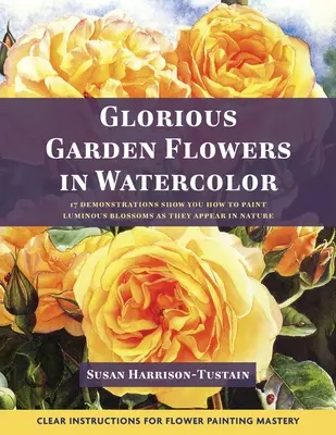 Slávne záhradné kvety v akvarele - Glorious Garden Flowers in Watercolor