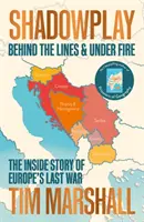 Hra tieňov - Za líniami a pod paľbou: vnútorný príbeh poslednej vojny v Európe - Shadowplay - Behind the Lines and Under Fire: The Inside Story of Europe's Last War