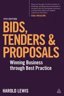 Ponuky, tendre a návrhy: Ponuky, ponuky a tendre: víťazstvo v podnikaní prostredníctvom osvedčených postupov - Bids, Tenders and Proposals: Winning Business Through Best Practice
