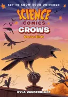 Vedecké komiksy: Vrany: Geniálne vtáky - Science Comics: Crows: Genius Birds