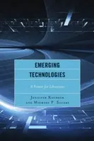 Nové technológie: Základné informácie pre knihovníkov - Emerging Technologies: A Primer for Librarians