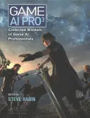 Game AI Pro 3: Zborník múdrosti profesionálov v oblasti hernej umelej inteligencie - Game AI Pro 3: Collected Wisdom of Game AI Professionals