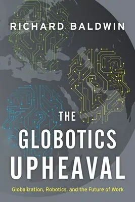 Globálny prevrat: globalizácia, robotika a budúcnosť práce - The Globotics Upheaval: Globalization, Robotics, and the Future of Work