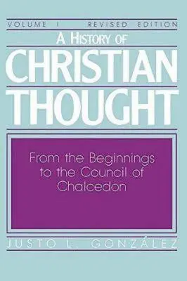 Dejiny kresťanského myslenia I. zväzok: Od počiatkov po Chalcedónsky koncil - A History of Christian Thought Volume I: From the Beginnings to the Council of Chalcedon