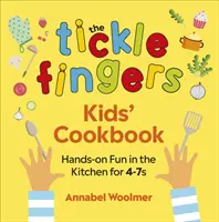 Kuchárska kniha pre deti Tickle Fingers: Kuchynská kuchárka pre deti od 4 do 7 rokov - The Tickle Fingers Kids' Cookbook: Hands-On Fun in the Kitchen for 4-7s