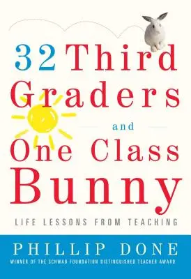 32 tretiakov a jeden triedny zajačik: Životné lekcie z vyučovania - 32 Third Graders and One Class Bunny: Life Lessons from Teaching