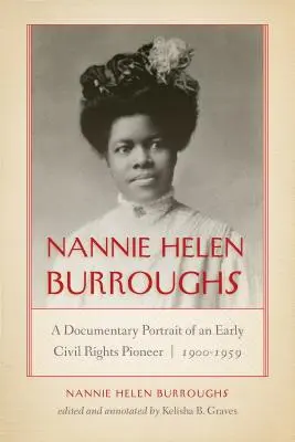 Nannie Helen Burroughsová: Burrensová: dokumentárny portrét priekopníčky občianskych práv, 1900-1959 - Nannie Helen Burroughs: A Documentary Portrait of an Early Civil Rights Pioneer, 1900-1959