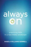 Vždy zapnuté: Praktikovanie viery v novom mediálnom prostredí - Always on: Practicing Faith in a New Media Landscape