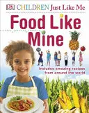 Jedlo ako moje - obsahuje úžasné recepty z celého sveta - Food Like Mine - Includes Amazing Recipes from Around the World