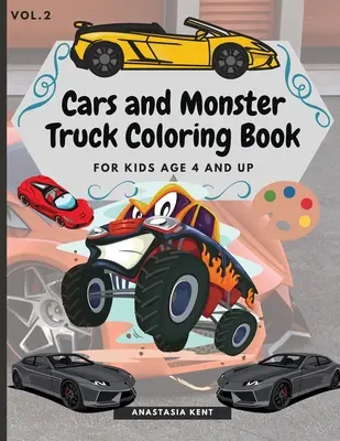 Autá a Monster Truck Omaľovánky Pre deti od 4 rokov: Zábavné omaľovánky s úžasnými autami a Monster Truckmi - Cars and Monster Truck Coloring Book For kids age 4 and Up: Fun Coloring book with amazing Cars and Monster Trucks