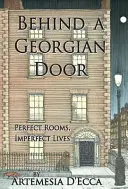 Za gruzínskymi dverami: Dokonalé izby, nedokonalé životy - Behind a Georgian Door: Perfect Rooms, Imperfect Lives