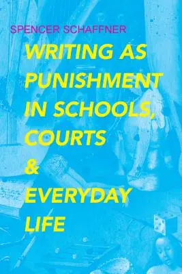 Písanie ako trest v školách, na súdoch a v každodennom živote - Writing as Punishment in Schools, Courts, and Everyday Life