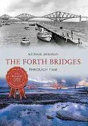 Forthské mosty v priebehu času - The Forth Bridges Through Time