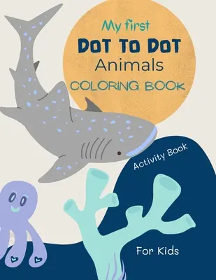 Dot to Dot Animals Book for Kids (Kniha zvieratká s bodkami pre deti): Knižka na vyfarbovanie zvieratiek do bodky pre deti od 4 do 7 rokov s roztomilými a zábavnými kresbami zvieratiek 52 strán zvieratiek do bodky - Dot to Dot Animals Book for Kids: Dot to dot Animals Coloring Book for kids ages 4-7 with cute and fun animal drawings 52 pages of dot to dot animals