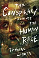 Sprisahanie proti ľudskej rase: Výmysel hrôzy - The Conspiracy Against the Human Race: A Contrivance of Horror