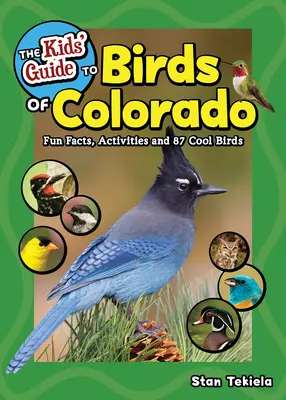 Detský sprievodca vtákmi Colorada: Zábavné fakty, aktivity a 87 zaujímavých vtákov - The Kids' Guide to Birds of Colorado: Fun Facts, Activities and 87 Cool Birds