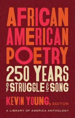 Afroamerická poézia: 250 rokov boja a piesní (Loa #333): Antológia americkej knižnice - African American Poetry: 250 Years of Struggle & Song (Loa #333): A Library of America Anthology