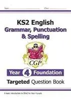 KS2 English Targeted Question Book: Gramatika, interpunkcia a pravopis - základný ročník 4 - KS2 English Targeted Question Book: Grammar, Punctuation & Spelling - Year 4 Foundation