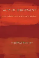 Akty radosti: Rétorika, Žižek a návrat subjektu - Acts of Enjoyment: Rhetoric, Zizek, and the Return of the Subject
