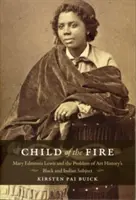 Dieťa ohňa: Mary Edmonia Lewisová a problém černošského a indiánskeho subjektu v dejinách umenia - Child of the Fire: Mary Edmonia Lewis and the Problem of Art History's Black and Indian Subject