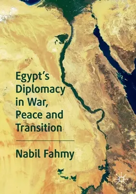 Egyptská diplomacia vo vojne, mieri a prechode - Egypt's Diplomacy in War, Peace and Transition