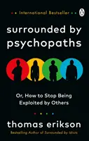 Obklopení psychopatmi - alebo ako sa nenechať zneužívať inými - Surrounded by Psychopaths - or, How to Stop Being Exploited by Others