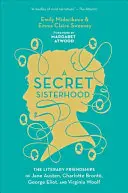 Tajné sesterstvo: Brontovej, George Eliotovej a Virginie Woolfovej - A Secret Sisterhood: The Literary Friendships of Jane Austen, Charlotte Bront, George Eliot, and Virginia Woolf