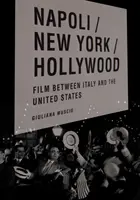 Neapol/New York/Hollywood: Film medzi Talianskom a Spojenými štátmi - Napoli/New York/Hollywood: Film Between Italy and the United States