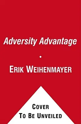 Výhoda nepriazne osudu: Premena každodenných problémov na každodennú veľkosť - The Adversity Advantage: Turning Everyday Struggles Into Everyday Greatness