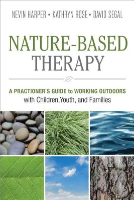 Terapia založená na prírode: Príručka pre praktikov, ako pracovať s deťmi, mládežou a rodinami v prírode - Nature-Based Therapy: A Practitioner's Guide to Working Outdoors with Children, Youth, and Families