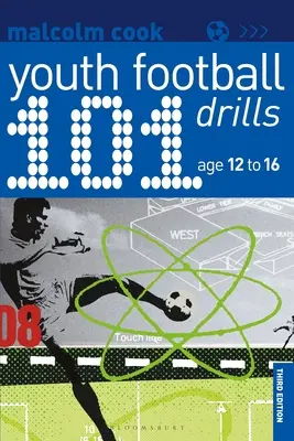 101 futbalových cvičení pre mládež: Vek 12 až 16 rokov - 101 Youth Football Drills: Age 12 to 16