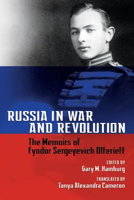 Rusko vo vojne a revolúcii: Spomienky Fiodora Sergejeviča Olferieva - Russia in War and Revolution: The Memoirs of Fyodor Sergeyevich Olferieff